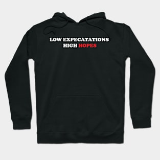 Low Expectations High Hopes Dreamers Sarcastic Joke Hoodie